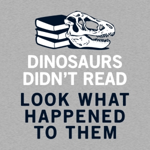 (image for) Dinosaurs Didn't Read T-Shirt - Click Image to Close